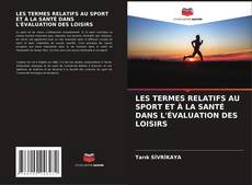 Bookcover of LES TERMES RELATIFS AU SPORT ET À LA SANTÉ DANS L'ÉVALUATION DES LOISIRS