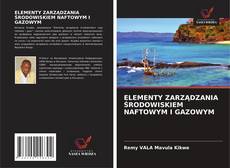 Buchcover von ELEMENTY ZARZĄDZANIA ŚRODOWISKIEM NAFTOWYM I GAZOWYM