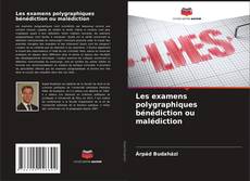 Capa do livro de Les examens polygraphiques bénédiction ou malédiction 