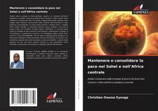 Borítókép a  Mantenere e consolidare la pace nel Sahel e nell’Africa centrale - hoz