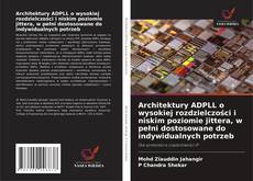 Architektury ADPLL o wysokiej rozdzielczości i niskim poziomie jittera, w pełni dostosowane do indywidualnych potrzeb的封面