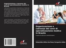 Copertina di Organizzazione e coerenza dei corsi di specializzazione medica in Brasile