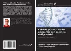 Portada del libro de Chichuá (Xixuá): Planta amazónica con potencial antigenotóxico