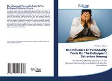 Bookcover of The Influence Of Personality Traits On The Delinquent Behaviors Among