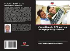 Couverture de L'adoption du DPC par les radiographes ghanéens
