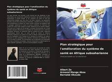 Copertina di Plan stratégique pour l'amélioration du système de santé en Afrique subsaharienne