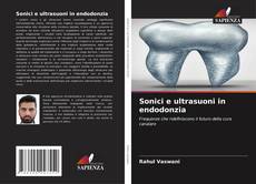 Copertina di Sonici e ultrasuoni in endodonzia