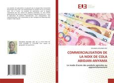 Couverture de COMMERCIALISATION DE LA NOIX DE COLA ABIDJAN-ANYAMA