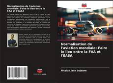 Buchcover von Normalisation de l'aviation mondiale: Faire le lien entre la FAA et l'EASA
