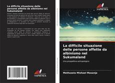 La difficile situazione delle persone affette da albinismo nel Sukumaland的封面