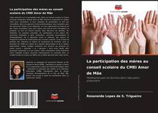 Buchcover von La participation des mères au conseil scolaire du CMEI Amor de Mãe