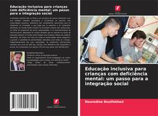 Portada del libro de Educação inclusiva para crianças com deficiência mental: um passo para a integração social