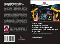 Couverture de Approches d'apprentissage automatique pour la prédiction des défauts des logiciels