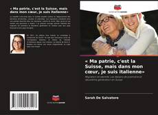 Обложка « Ma patrie, c'est la Suisse, mais dans mon cœur, je suis italienne»