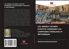 Couverture de LES ARMÉES CACHÉES D'EGYPTE VAINQUENT LES CAMPAGNES FRANÇAISE ET BRITANNIQUE