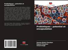 Couverture de Probiotiques : potentiel et encapsulation