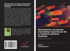 Couverture de Mechanizmy wirulencji Clostridium botulinum A3 w ludzkich jelitach: Systemy