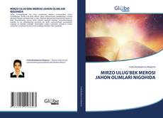 Bookcover of MIRZO ULUG’BEK MEROSI JAHON OLIMLARI NIGOHIDA