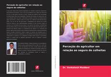 Couverture de Perceção do agricultor em relação ao seguro de colheitas