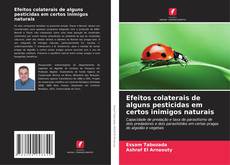 Couverture de Efeitos colaterais de alguns pesticidas em certos inimigos naturais