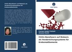 Portada del libro de Chitin-Nanofasern auf Biobasis als Verabreichungssysteme für Krebsmedikamente
