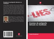Copertina di Exames de polígrafo bênção ou maldição