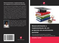 Desenvolvimento e implementação de um programa de envolvimento parental的封面