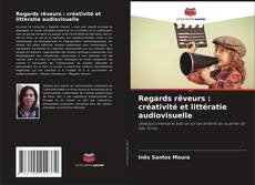 Copertina di Regards rêveurs : créativité et littératie audiovisuelle