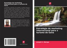 Borítókép a  Estratégia de marketing internacional para o turismo do Gana - hoz