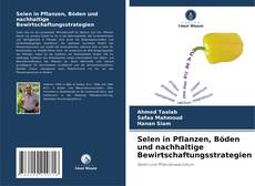Buchcover von Selen in Pflanzen, Böden und nachhaltige Bewirtschaftungsstrategien