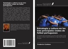 Buchcover von Estrategia y cultura en los tres principales clubes de fútbol portugueses