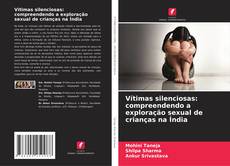 Couverture de Vítimas silenciosas: compreendendo a exploração sexual de crianças na Índia