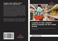 Borítókép a  Loyalty to the retailer versus loyalty to the retail brand - hoz
