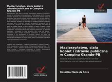 Macierzyństwo, ciała kobiet i zdrowie publiczne w Campina Grande-PB kitap kapağı