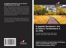 Обложка Il popolo Rarámuri: tra la Sierra Tarahumara e la città