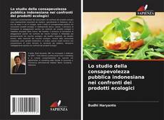 Lo studio della consapevolezza pubblica indonesiana nei confronti dei prodotti ecologici的封面