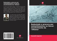 Couverture de Reduzindo a procura por metanfetamina no Havaí: envolvimento da «Ohana»