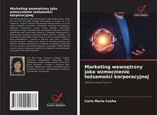 Portada del libro de Marketing wewnętrzny jako wzmocnienie tożsamości korporacyjnej