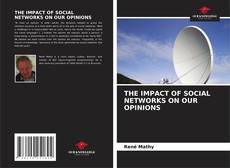 Buchcover von THE IMPACT OF SOCIAL NETWORKS ON OUR OPINIONS