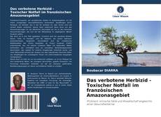 Copertina di Das verbotene Herbizid - Toxischer Notfall im französischen Amazonasgebiet