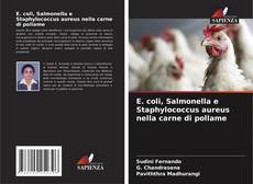 Bookcover of E. coli, Salmonella e Staphylococcus aureus nella carne di pollame