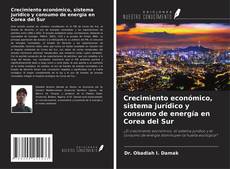 Copertina di Crecimiento económico, sistema jurídico y consumo de energía en Corea del Sur