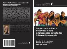 Contexto familiar y búsqueda entre adolescentes adoptados internacionalmente kitap kapağı