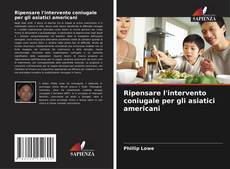Bookcover of Ripensare l'intervento coniugale per gli asiatici americani