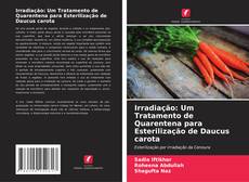 Couverture de Irradiação: Um Tratamento de Quarentena para Esterilização de Daucus carota