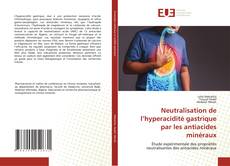 Couverture de Neutralisation de l’hyperacidité gastrique par les antiacides minéraux