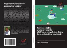 Buchcover von Profesjonalne wykorzystanie elektronicznych środków komunikacji w edukacji