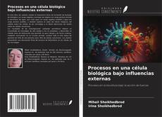 Procesos en una célula biológica bajo influencias externas的封面