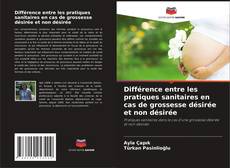 Capa do livro de Différence entre les pratiques sanitaires en cas de grossesse désirée et non désirée 