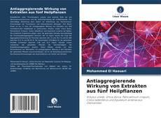 Copertina di Antiaggregierende Wirkung von Extrakten aus fünf Heilpflanzen